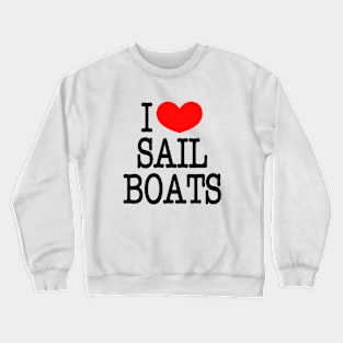 I love Sailboats Crewneck Sweatshirt